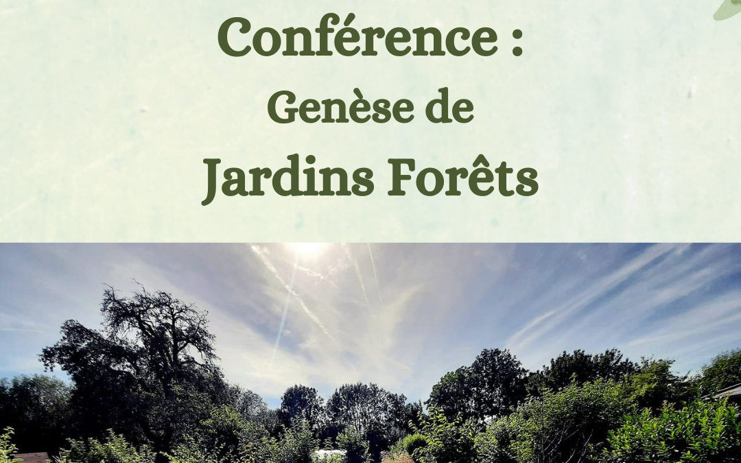 Conférence : genèse de Jardins Forêts – 7 décembre